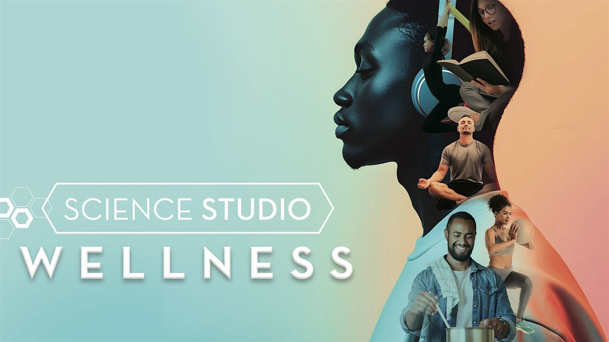 Science Studio: Wellness