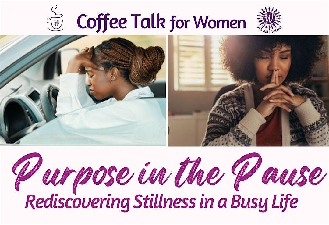 Coffee Talk for Women: Purpose in the Pause