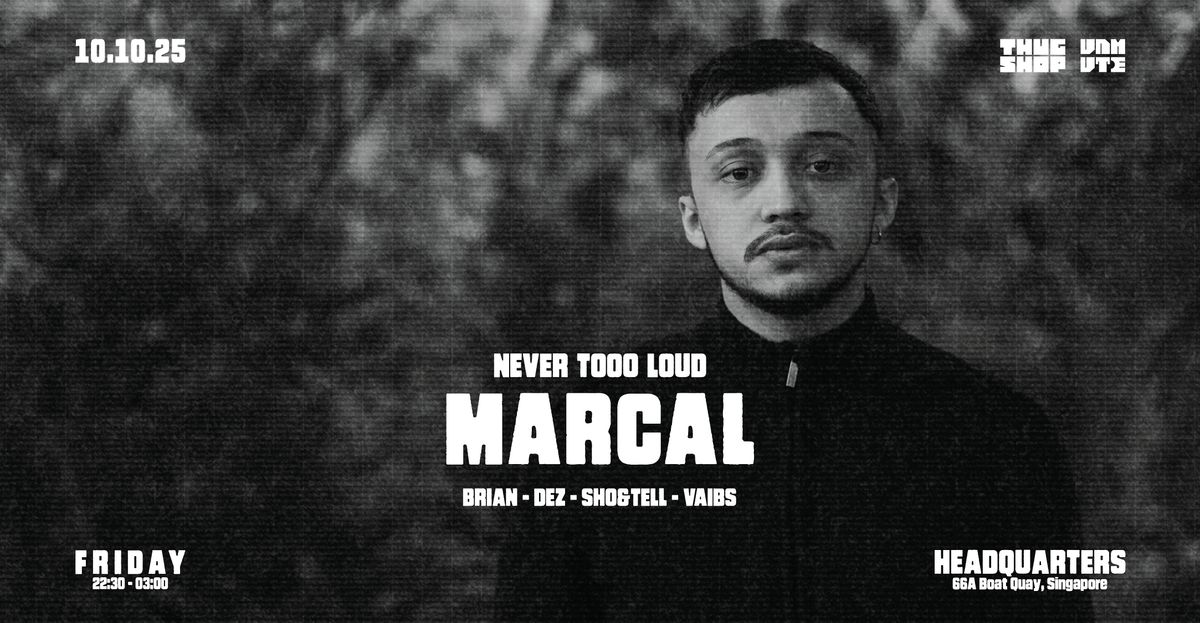 Thugshop x Unmute Presents: Never Tooo Loud with Marcal (BR)