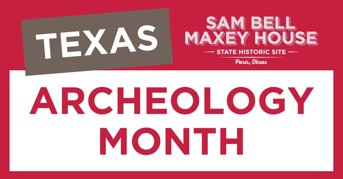 Texas Archeology Month with the Maxey House