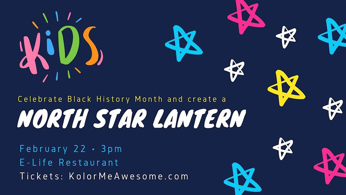 North Star Lantern Class \u2013 Celebrate Black History Month!