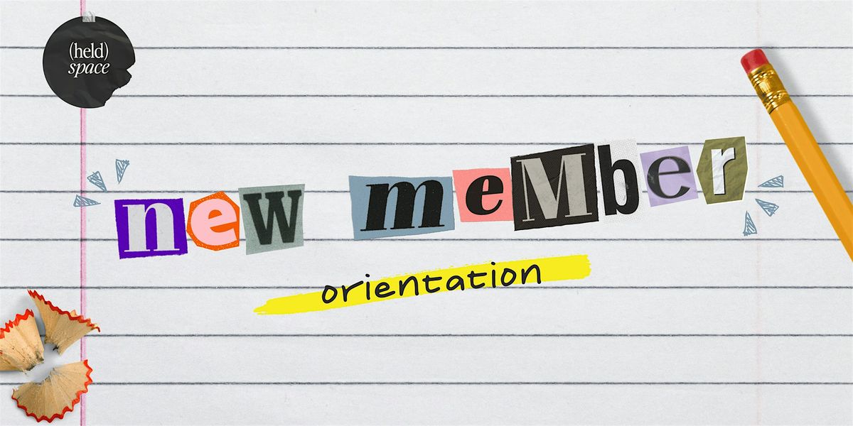 Held Space New Member Orientation