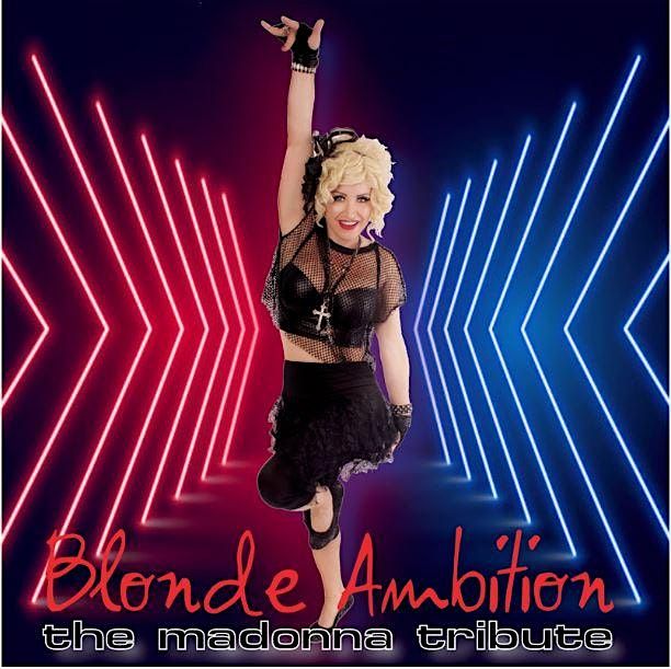 BLONDE AMBITION- THE MUSIC OF MADONNA Tribute in Paso Robles!