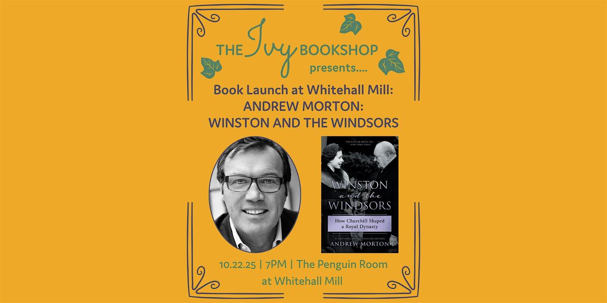 Andrew Morton: WINSTON AND THE WINDSORS (at Whitehall Mill)