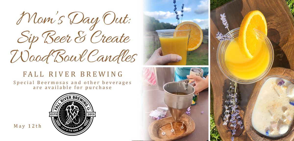 Mom\u2019s Day Out: Sip Beer & Create Wood Bowl Candles at Fall River Brewing