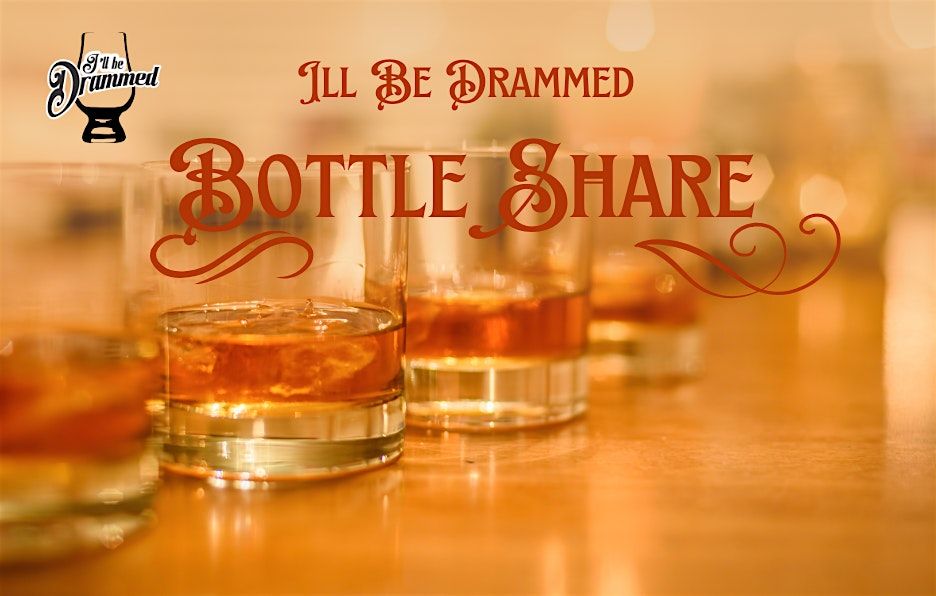 I'll Be Drammed Bottle Share