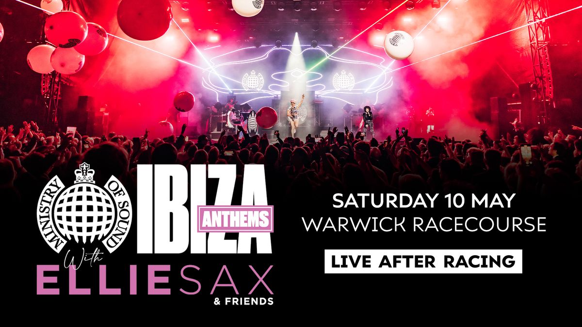 Ministry of Sound Ibiza Anthems with Ellie Sax & Friends live at Warwick Racecourse