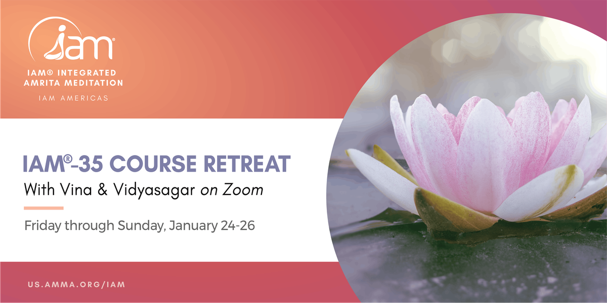 Amma's IAM-35\u2014Integrated Amrita Meditation Retreat Course