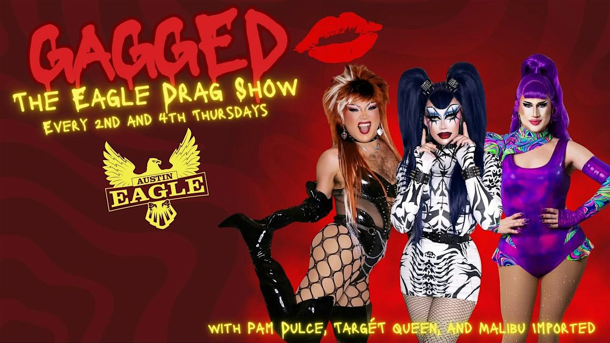 GAGGED: The Eagle Drag Show