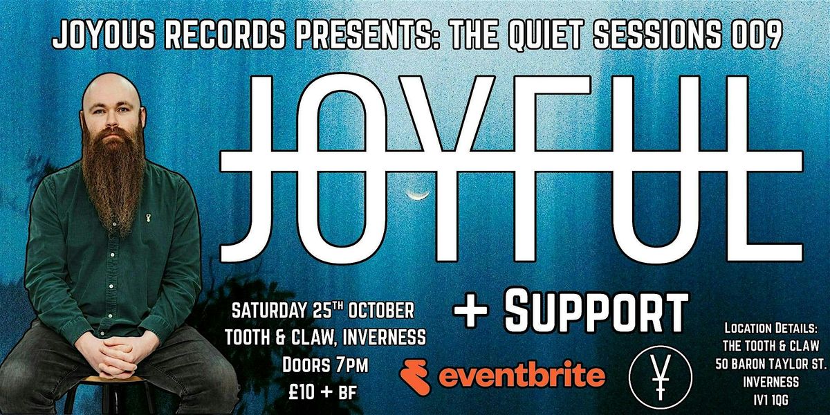 The Quiet Sessions 009 [INVERNESS]: JOYFUL + Support