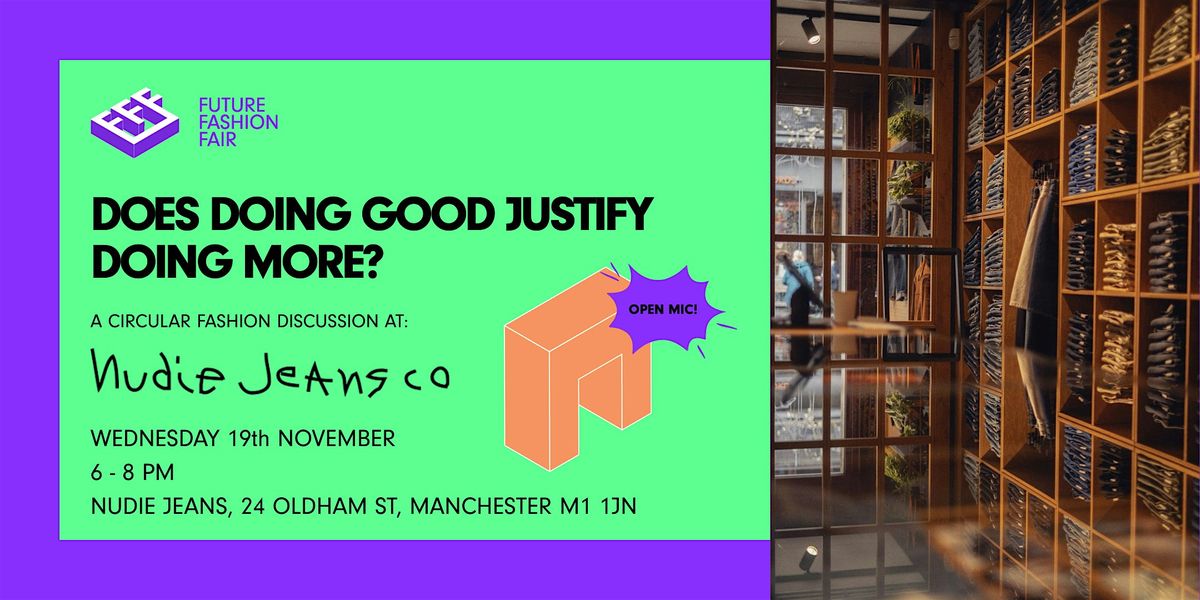 Future Fashion Fair x Nudie Jeans: Does Doing Good Justify Doing More?