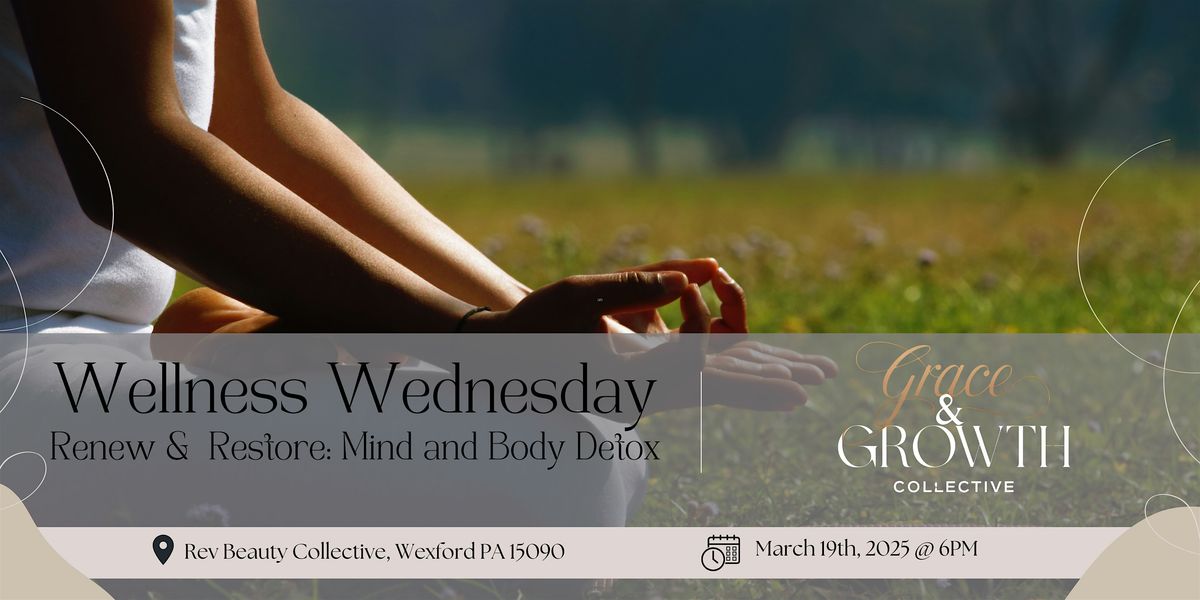 Wellness Wednesday: Renew & Restore- Mind & Body Detox