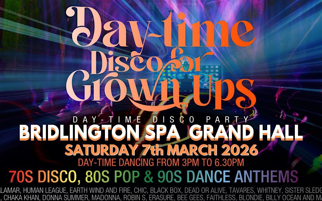 DAY-TIME DISCO FOR GROWN UPS 70s 80s 90s disco party - BRIDLINGTON SPA