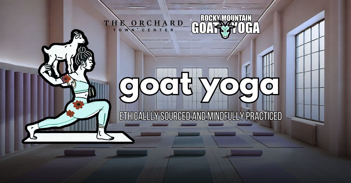 Goat Yoga - March 8th (The Orchard Town Center)