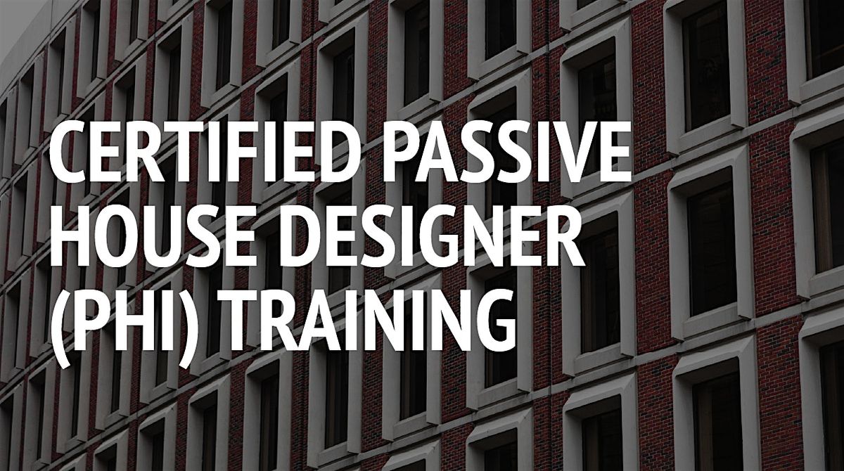 Certified Passive House Designer (PHI) Training (Atlantic Cohort)