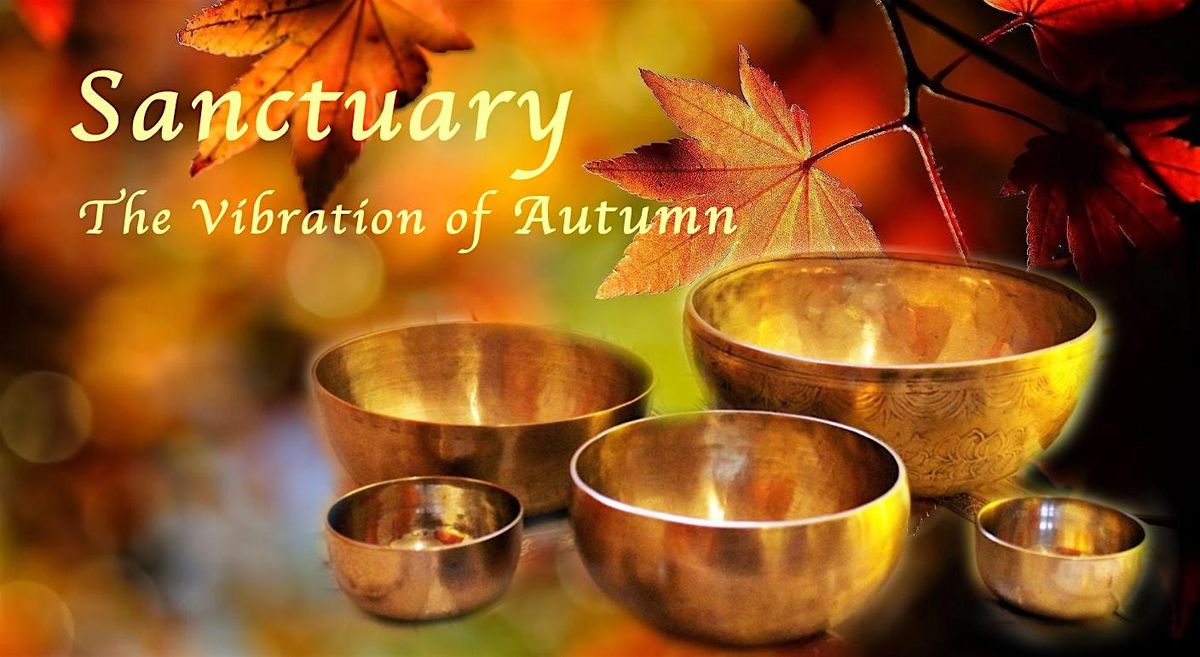 SANCTUARY\u2013The Vibration of Autumn\u2013Sacred Sound Journey in the Fuller Dome