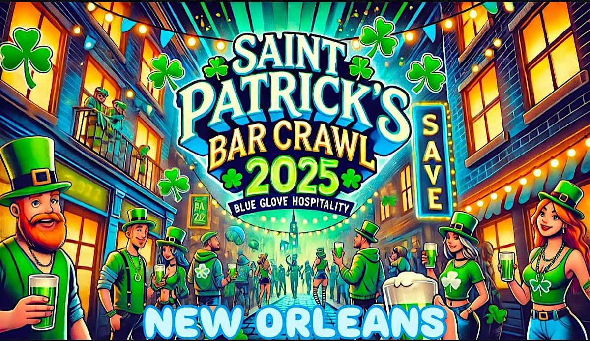 Blue Crawls Presents: OFFICIAL ST. PATRICK\u2019S BAR CRAWL 2025 | NEW ORLEANS