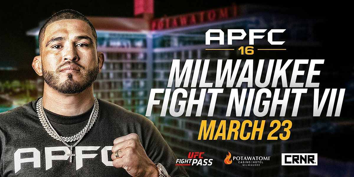 APFC 16: Milwaukee Fight Night VII