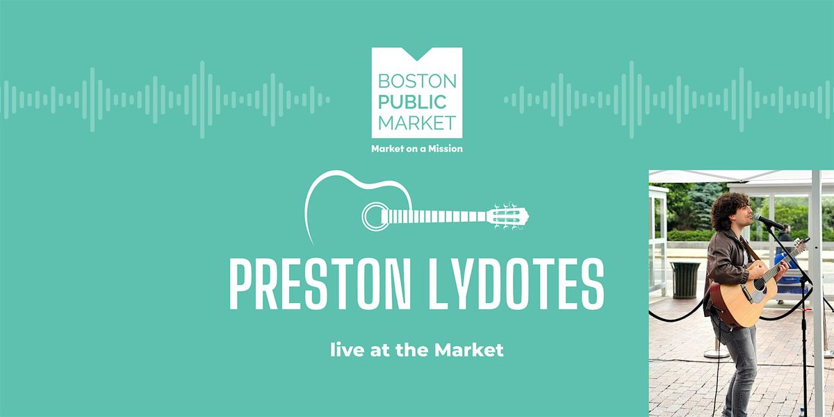 Live Music: Preston Lydotes at Boston Public Market