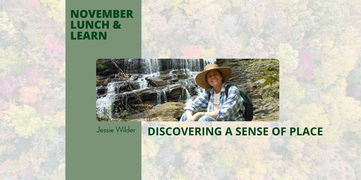 Lunch and Learn: Discovering a Sense of Place with Jessie Wilder