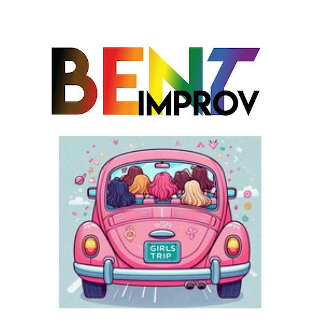 BENT Improv & Girls Trip [Improv Comedy]