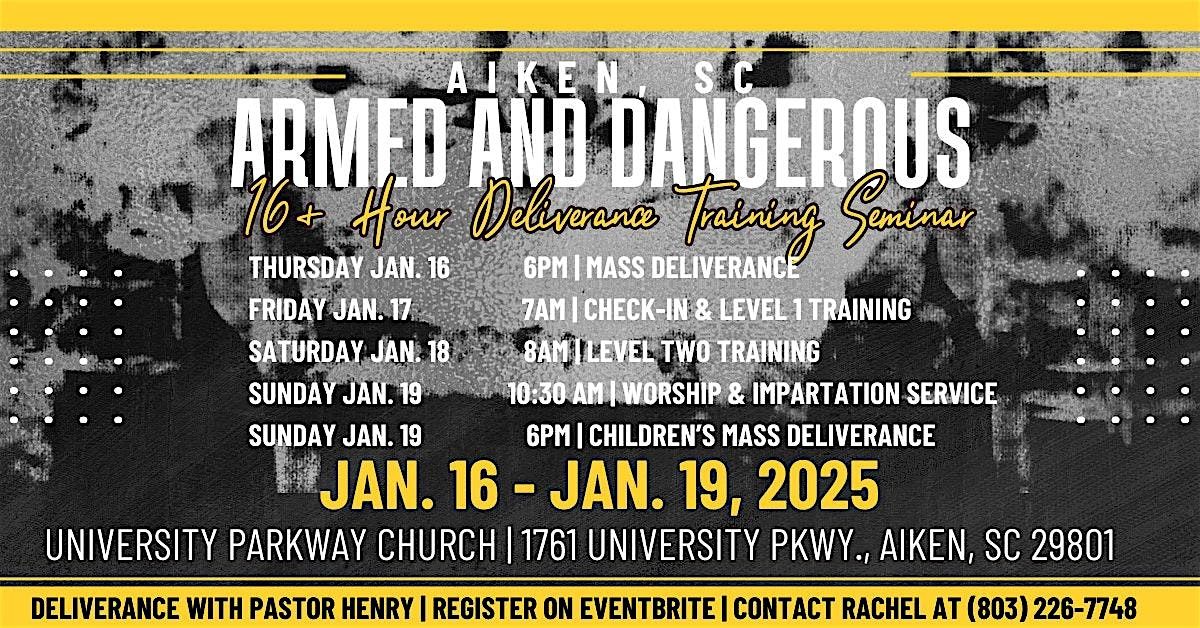 JAN. 16 - JAN.19 | Aiken, SC | Armed and Dangerous Deliverance Seminar