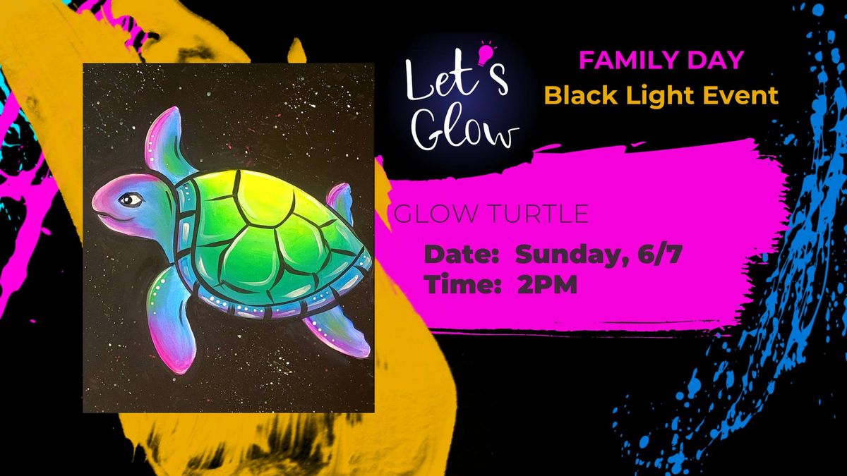 Glow Turtle Family Painting Event - Blacklight Fun!