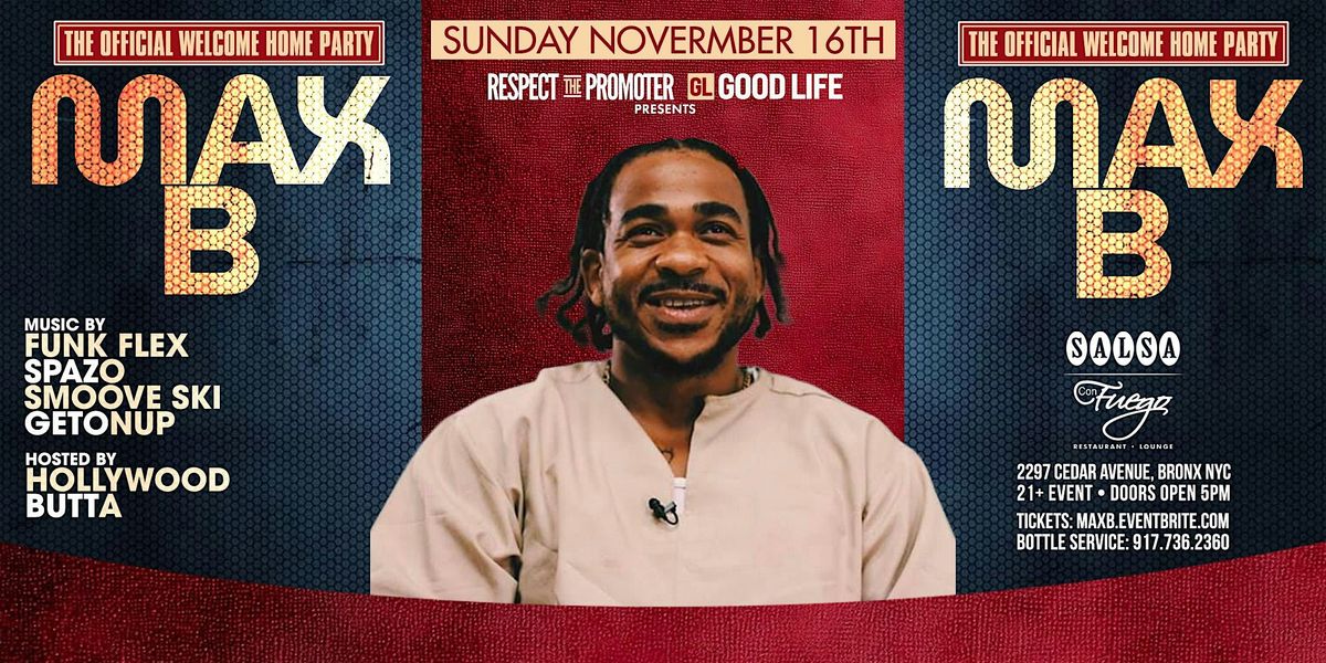THE OFFICIAL WELCOME HOME PARTY FOR RAPPER MAX B @ SALSA CON FUEGO