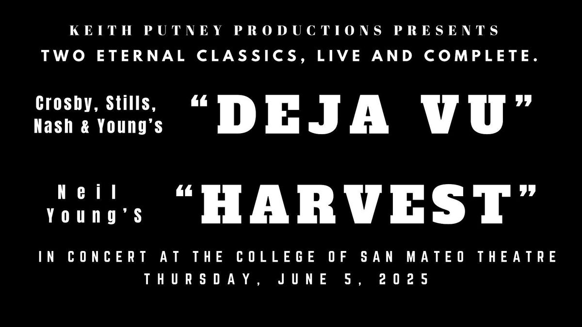CSNY'S "Deja vu" and Neil Young's "Harvest" live and complete NEW DATE!