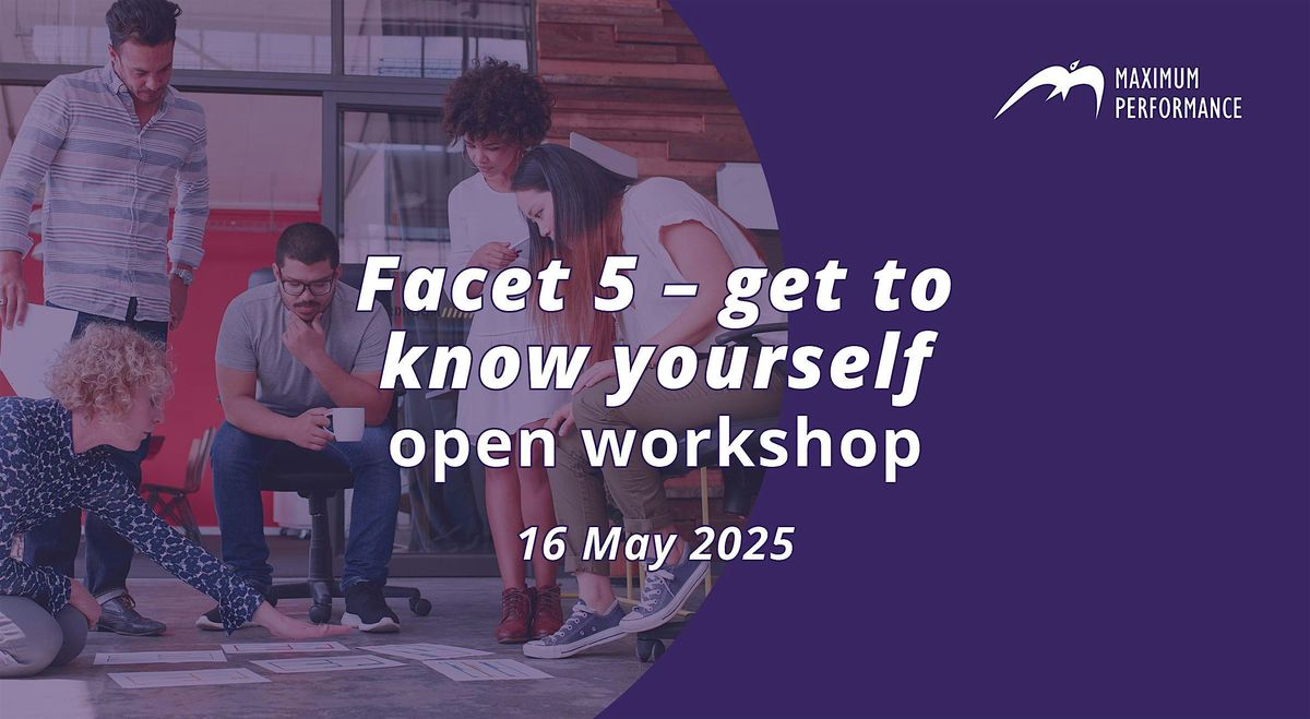 Facet 5 - get to know yourself, open workshop (16 May 2025)