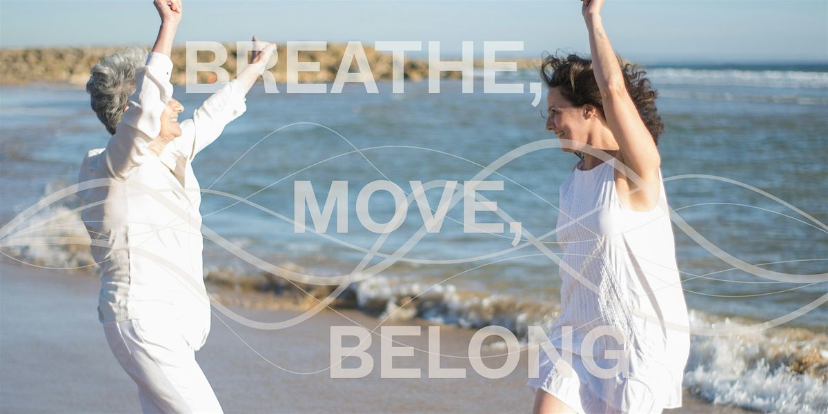 BREATHE, MOVE, BELONG  South Coast Dance Gathering