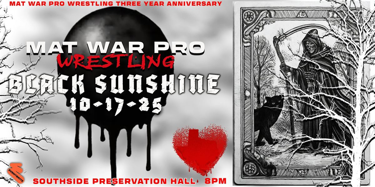 Mat War Pro Wrestling Presents- "Black Sunshine " 3 Year Anniversary Event
