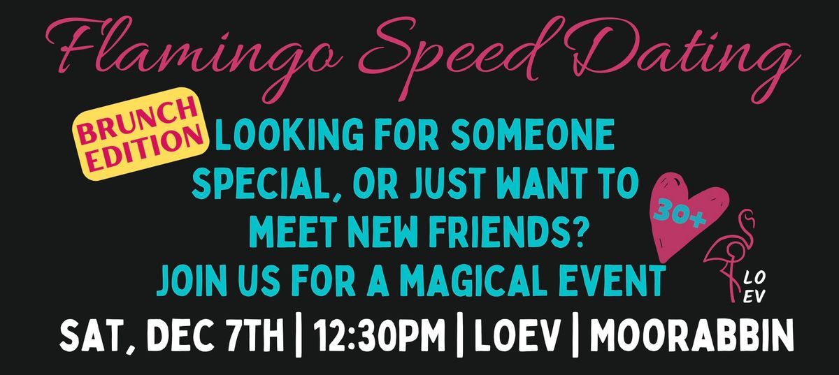 Flamingo Speed Dating, Brunch Edition- Dec 7th, LOEV, Moorabbin