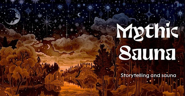 MYTHIC SAUNA: NIGHTS OF SAUNA AND STORYTELLING.