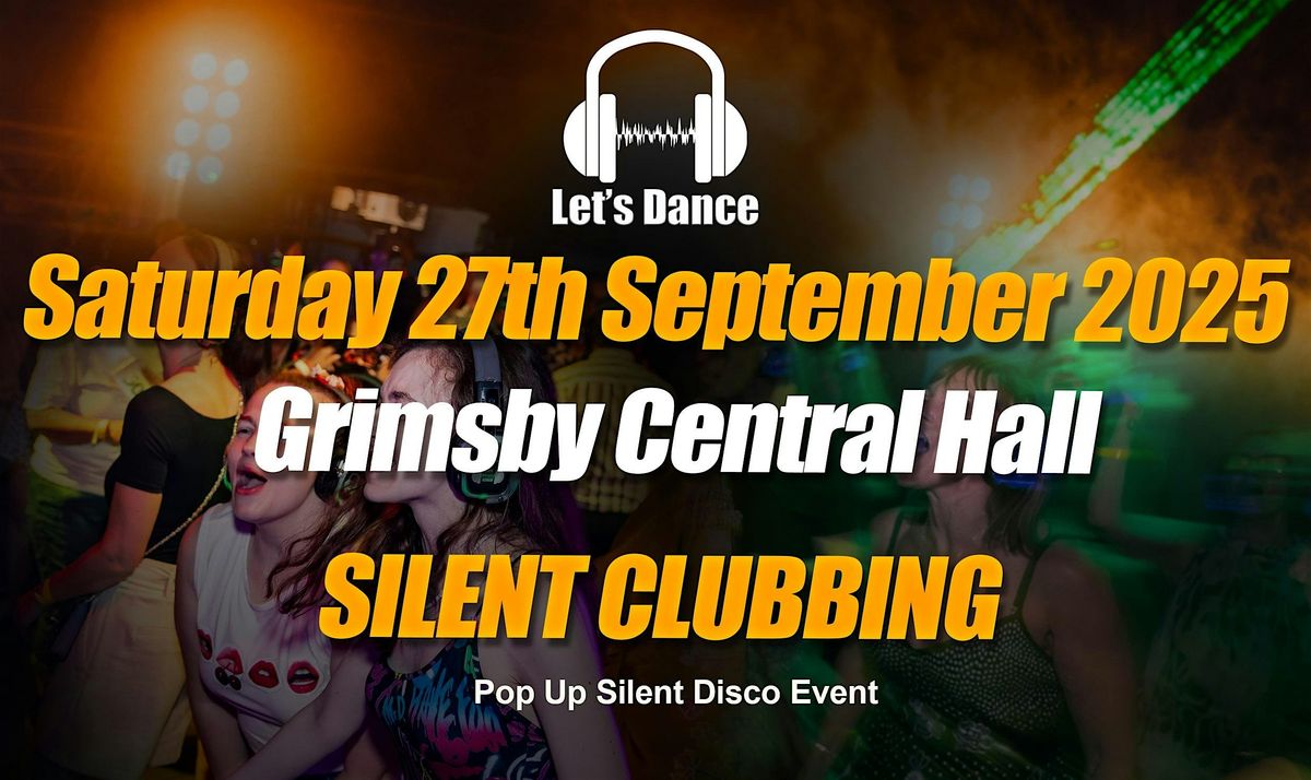 Silent Clubbing - Pop Up Silent Disco Event - Grimsby - 27th September 2025