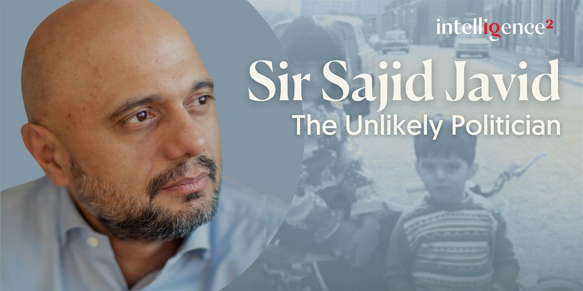 Sir Sajid Javid: The Unlikely Politician