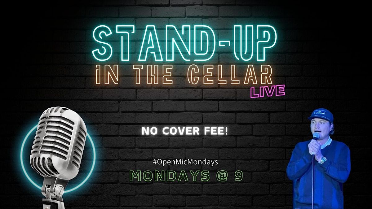 Stand-Up In The Cellar: Live Comedy Open Mic Every Monday @ 9