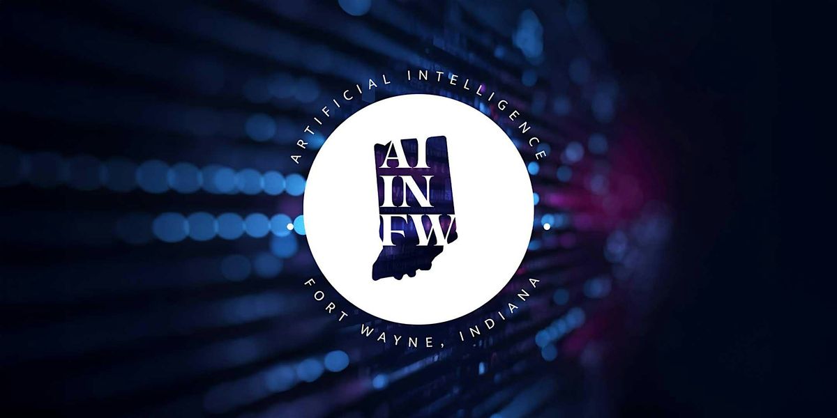 AI Meetup October [daytime] \u2600\ufe0f  Artificial Intelligence, Fort Wayne, IN
