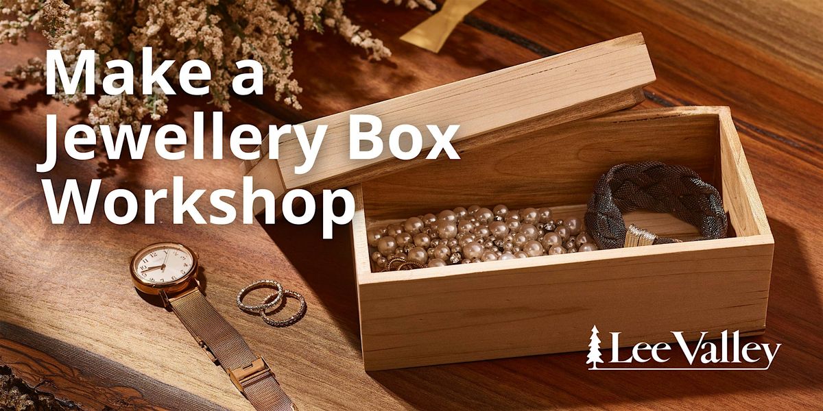 Lee Valley Tools Vaughan Store - Make a Jewellery Box