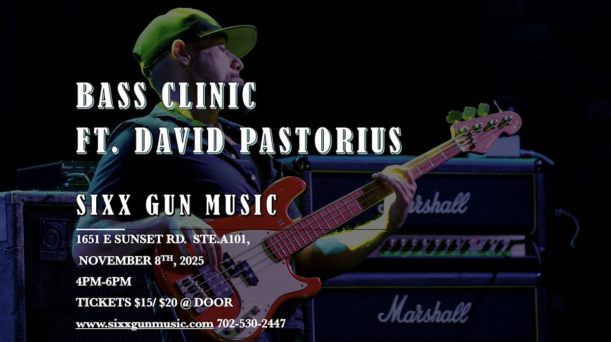 Bass Clinic with David Pastorius \u2013 One Night Only at Sixx Gun Music