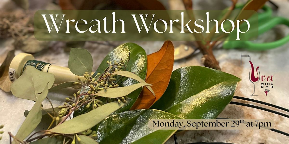 Fall Wreath Workshop at Uva Wine Bar