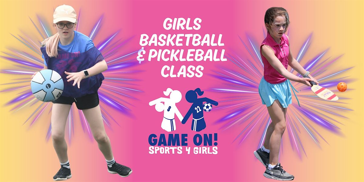 Game On! Basketball & Pickleball Class 4 Girls