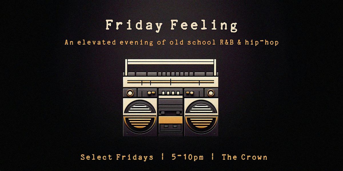 Friday Feeling [Old School R&B & Hip-Hop]