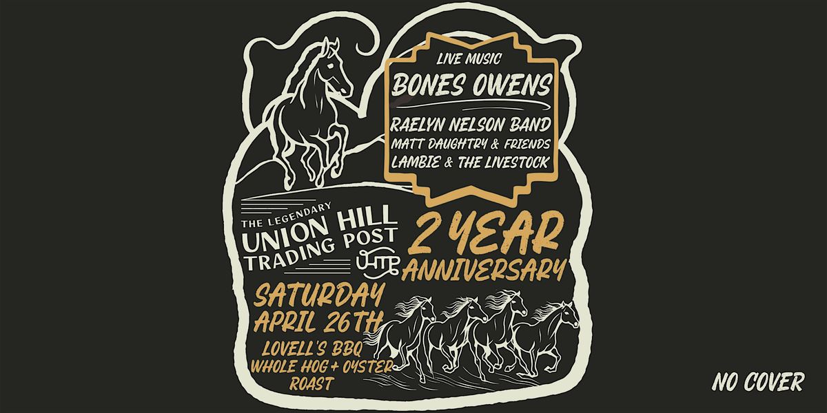 Union Hill Trading Post - 2 Year Anniversary Party