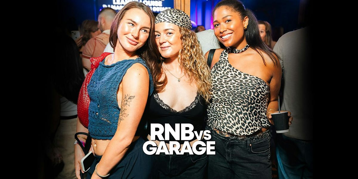 RNB vs GARAGE - LEEDS