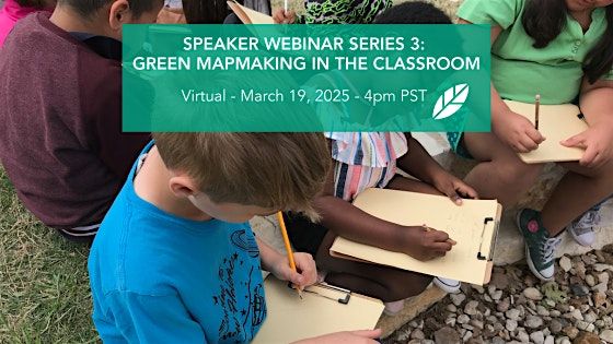 EcoRise: Speaker Webinar Series 3: Green Mapmaking in the Classroom