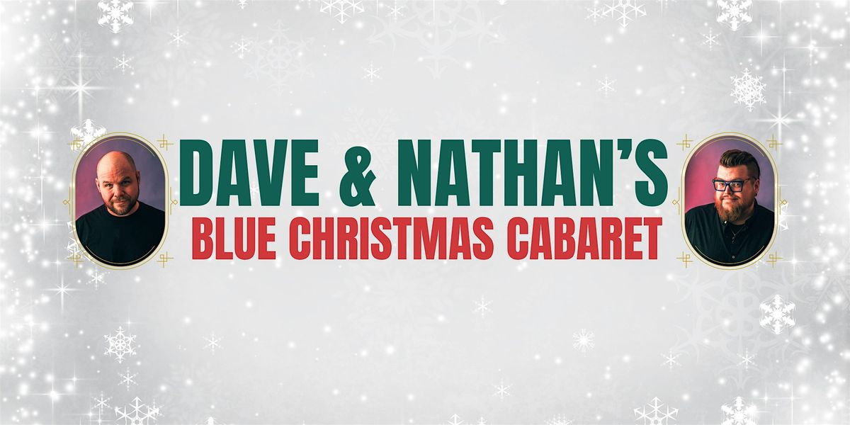 Dave & Nathan's Blue Christmas Cabaret