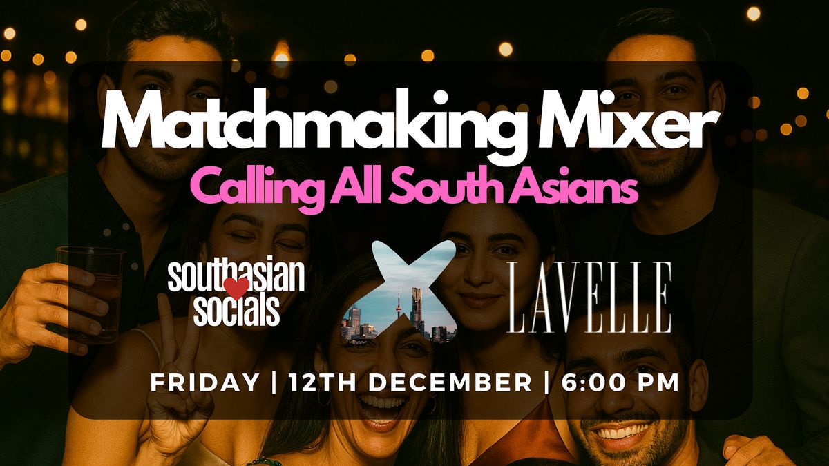 South Asian Matchmaking Mixer at Lavelle (Toronto)