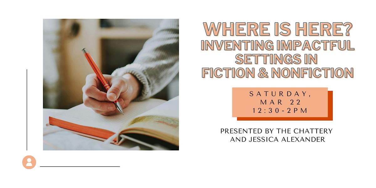 Where is Here? Inventing Impactful Settings in Fiction and Nonfiction