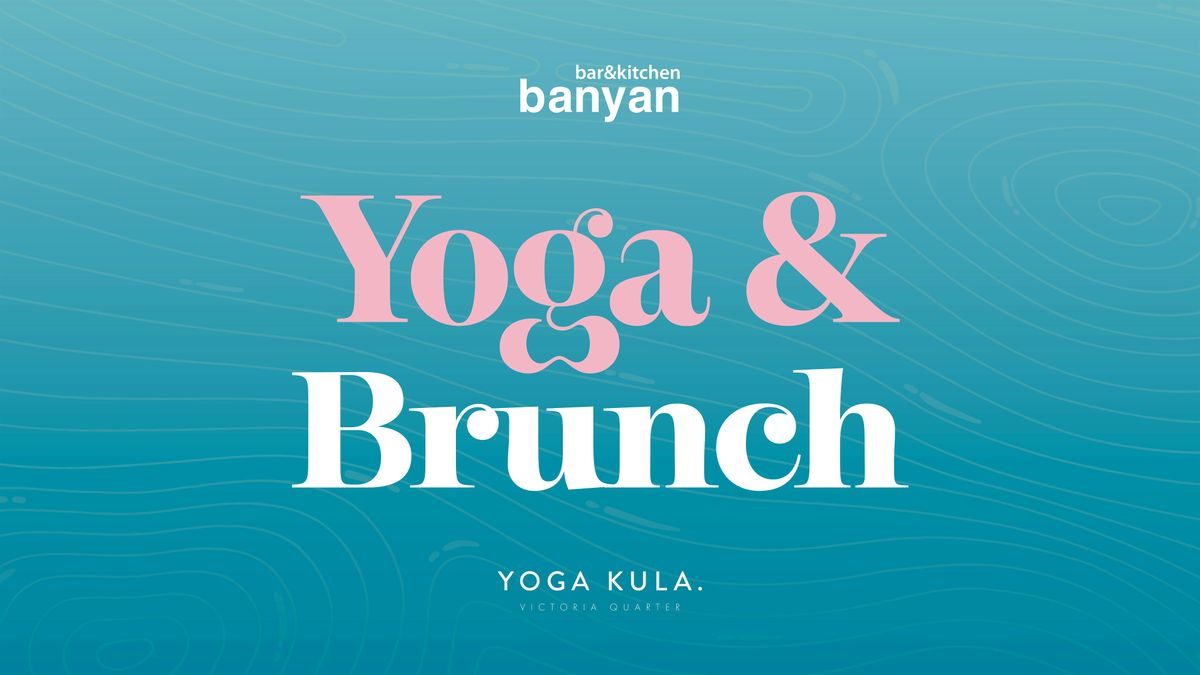 Banyan YOGA & BRUNCH hosted by Yoga Kula Victoria Quarter